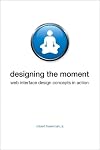Designing the Moment: Web Interface Design Concepts in Action
