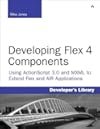 Developing Flex Components: Using ActionScript 3.0 & MXML to Extend Flex and AIR Applications