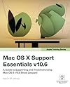 Apple Training Series: Mac OS X Support Essentials v10.6: A Guide to Supporting and Troubleshooting Mac OS X v10.6 Snow Leopard