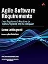 Agile Software Requirements: Lean Requirements Practices for Teams, Programs, and the Enterprise