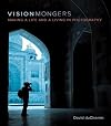 VisionMongers: Making a Life and a Living in Photography