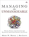 Managing the Unmanageable: Rules, Tools, and Insights for Managing Software People and Teams