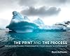 The Print and the Process: Taking Compelling Photographs from Vision to Expression