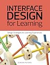 Interface Design for Learning: Design Strategies for Learning Experiences (Voices That Matter)