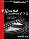 Effective Objective-C 2.0: 52 Specific Ways to Improve Your iOS and OS X Programs