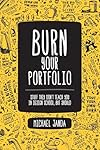 Burn Your Portfolio: Stuff they don't teach you in design school, but should (Voices That Matter)
