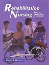 Rehabilitation Nursing: Process, Applications, & Outcomes