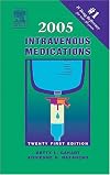 2005 Intravenous Medications : A Handbook for Nurses and Allied Health Professionals