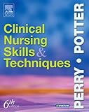 Clinical Nursing Skills and Techniques: 6th Edition
