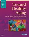 Ebersole & Hess' Toward Healthy Aging: Human Needs and Nursing Response