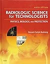 Radiologic Science for Technologists: Physics, Biology, and Protection