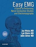 Easy Emg A Guide To Performing Nerve Conduction Studies And Electromyography