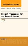 Implant Procedures for the General Dentist, An Issue of Dental Clinics of North America, 1e (The Clinics: Dentistry)