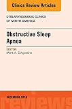 Obstructive Sleep Apnea An Issue Of Otolaryngologic Clinics Of North America Volume 496 The Clinics Surgery Volume 496