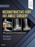 Reconstructive Foot And Ankle Surgery Management Of Complications