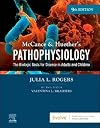 McCance & Huether’s Pathophysiology: The Biologic Basis for Disease in Adults and Children