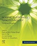 Biogenic Sustainable Nanotechnology: Trends and Progress