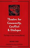 Theatre for Community Conflict and Dialogue: The Hope Is Vital Training Manual