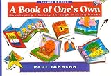 A Book Of Ones Own Developing Literacy Through Making Books