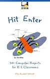Hit Enter: 50 Computer Projects for K-5