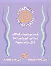 Children at the Center: A Workshop Approach to Standardized Test Preparation, K-8