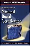 The Teacher's Guide to National Board Certification: Unpacking the Standards