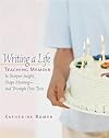 Writing a Life: Teaching Memoir to Sharpen Insight, Shape Meaning--and Triumph Over Tests