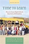 Time to Learn, Second Edition: How to Create High Schools That Serve All Students