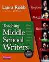Teaching Middle School Writers: What Every English Teacher Needs to Know