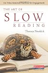 The Art of Slow Reading: Six Time-Honored Practices for Engagement