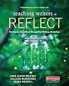 Teaching Writers to Reflect: Strategies for a More Thoughtful Writing Workshop