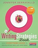 The Writing Strategies Book Your Everything Guide To Developing Skilled Writers