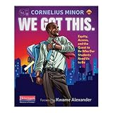 We Got This Equity Access And The Quest To Be Who Our Students Need Us To Be