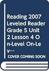 READING 2007 LEVELED READER GRADE 5 UNIT 2 LESSON 4 ON-LEVEL ON-LEVEL