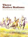 THREE NATIVE NATIONS: OF THE WOODLANDS PLAINS & DESERT (PAPERBACK) COPYRIGHT 2016