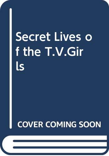 Secret Lives of the T.V.Girls book cover