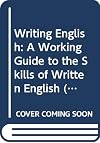 Writing English: A Working Guide to the Skills of Written English (Pan Information)
