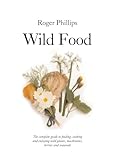 Wild Food A Complete Guide For Foragers