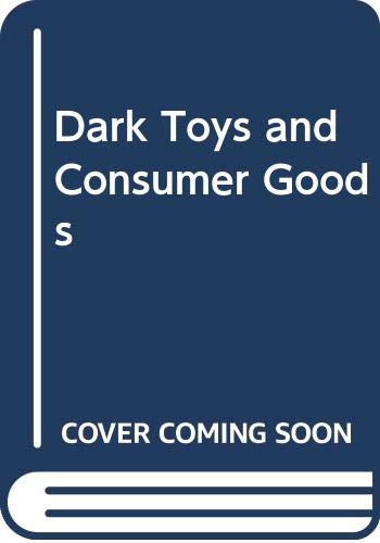 Cover of Dark Toys and Consumer Goods