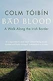 Bad Blood A Walk Along The Irish Border