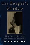 The Forger's Shadow: How Forgery Changed the Course of Literature