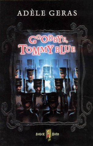 Goodbye, Tommy Blue (By: Adèle Geras) cover