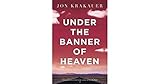 Under The Banner Of Heaven A Story Of Violent Faith