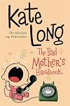 The Bad Mother's Handbook