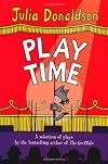 Play Time: A selection of plays by the bestselling author of THE GRUFFALO