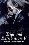 Trial and Retribution V