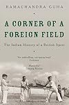 A Corner of a Foreign Field: The Indian History of a British Sport