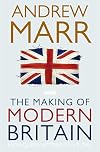 The Making of Modern Britain: From Queen Victoria to V.E. Day