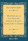 Histoire de la Litterature Grecque Jusqu'a Alexandre Le Grand, Vol. 3 (Classic Reprint)