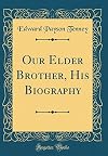 Our Elder Brother, His Biography (Classic Reprint)